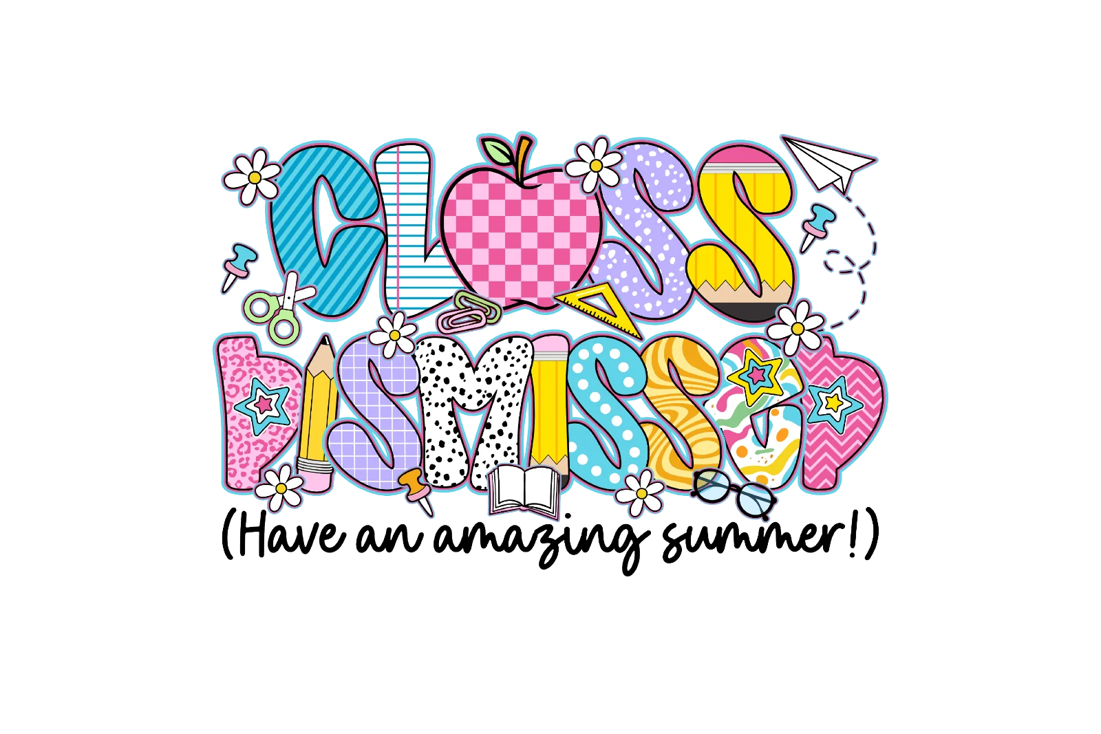 Class Dismissed School Supplies Text Design