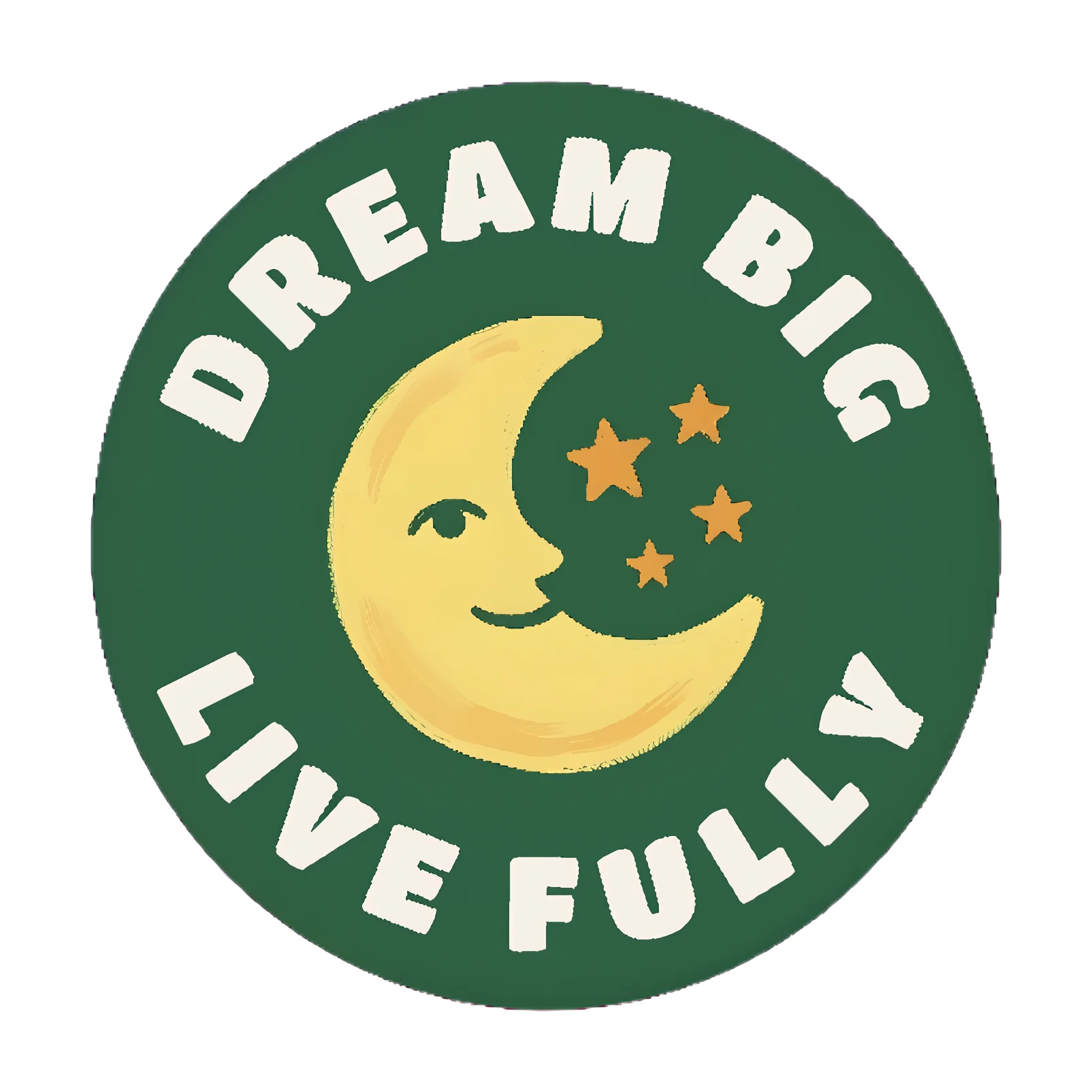 Dream Big Live Fully Moon Badge